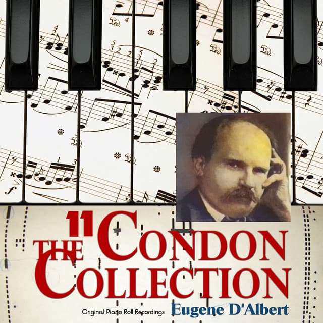 The Condon Collection, Vol. 11: Original Piano Roll Recordings - Eugen d'Albert