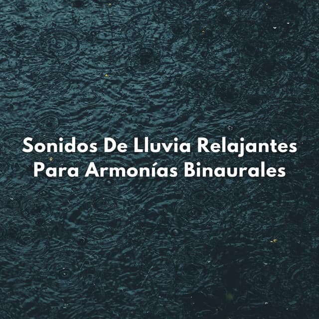 Sonidos De Lluvia Relajantes Para Armonías Binaurales - Paisajes Binaurales