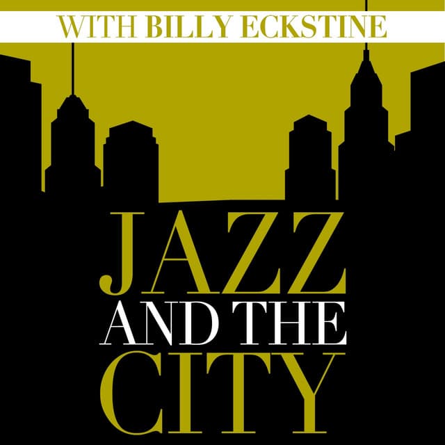 Jazz And The City With Billy Eckstine - Billy Eckstine