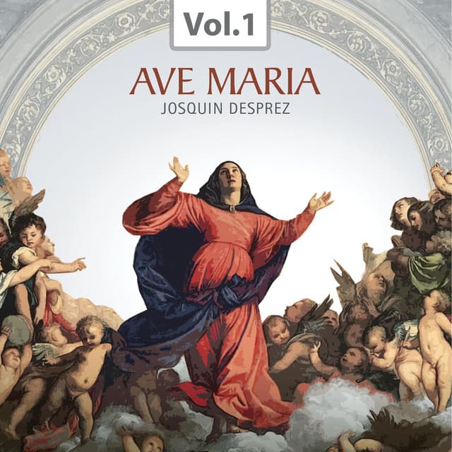 Ave Maria, Vol. 1 - Josquin des Prez