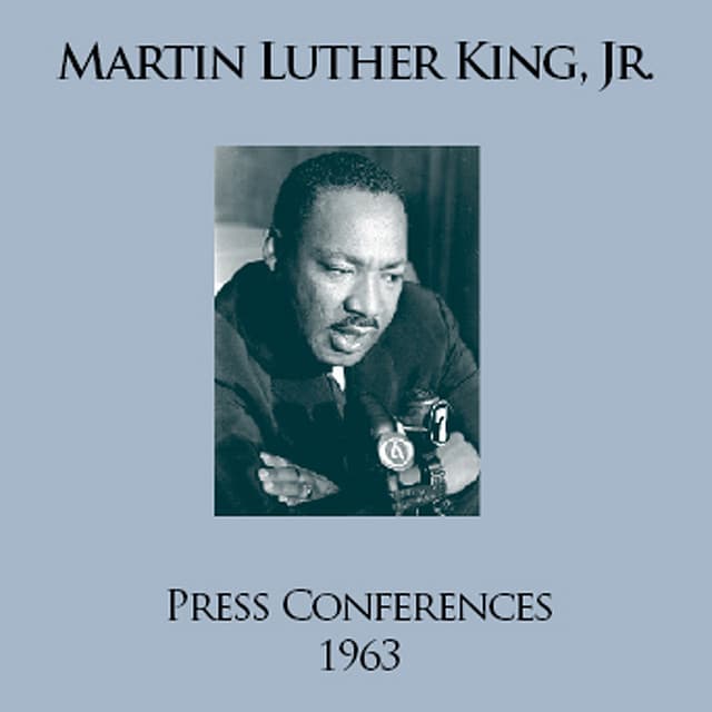 Press Conferences: 1963 - Martin Luther King, Jr.