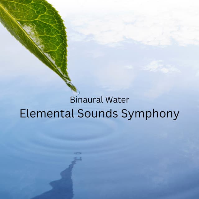 Binaural Water: Elemental Sounds Symphony - Binaural Beats Research