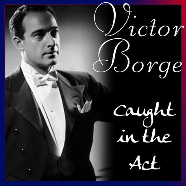 Caught In The Act - Victor Borge