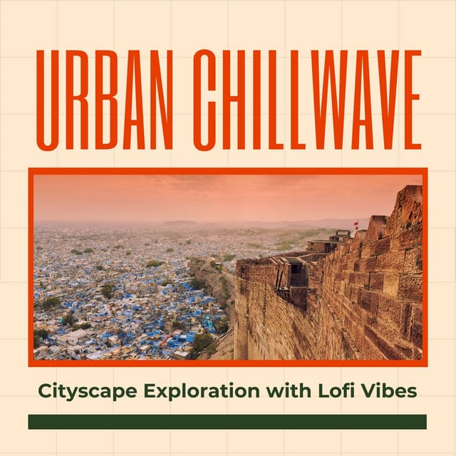 Urban Chillwave: Cityscape Exploration with Lofi Vibes - Cafe Lounge Groove