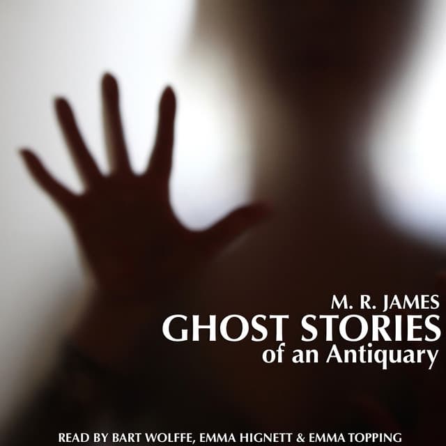 Ghost Stories of an Antiquary by M. R. James - Bart Wolffe