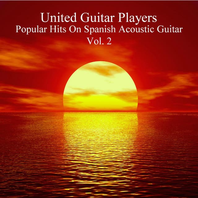 Popular Hits On Spanish Acoustic Guitar, Vol. 2 - United Guitar Players