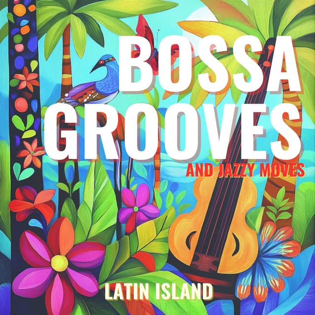 Bossa Grooves and Jazzy Moves - Latin Island