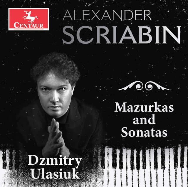 Scriabin: Mazurkas & Sonatas - Alexander Scriabin