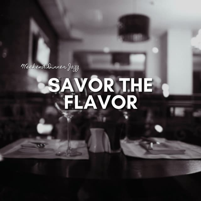 Savor the Flavor - Weekend Dinner Jazz