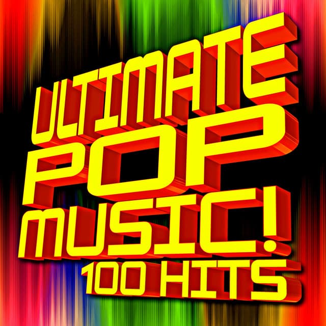 Ultimate Pop Music! 100 Hits - Ultimate Pop Hits