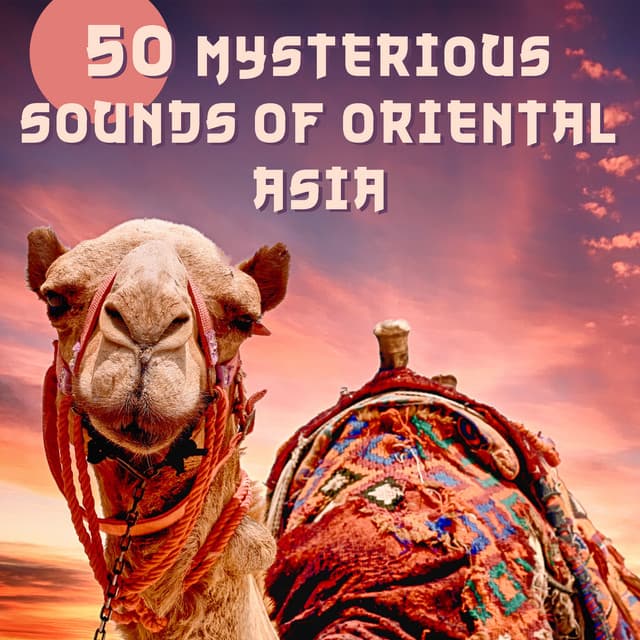 50 Mysterious Sounds of Oriental Asia - Meditation Songs Guru