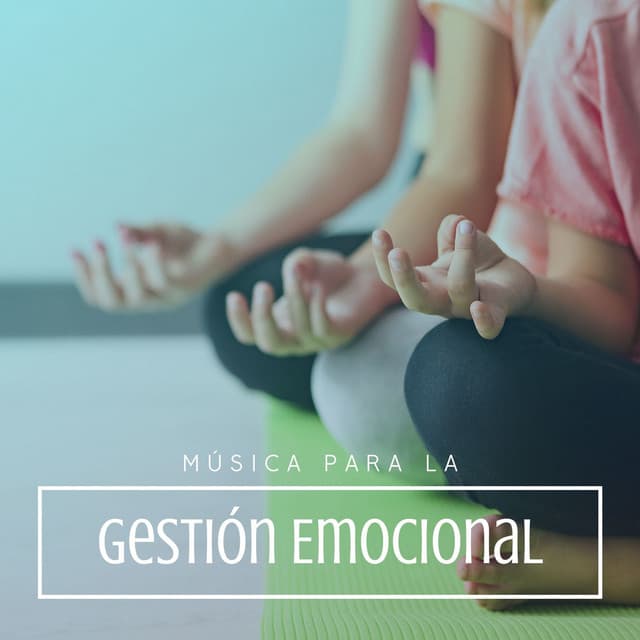 Música para la Gestión Emocional: Canciones para Aprender a Controlar las Emociones en Familia - Serenidad y Armonía