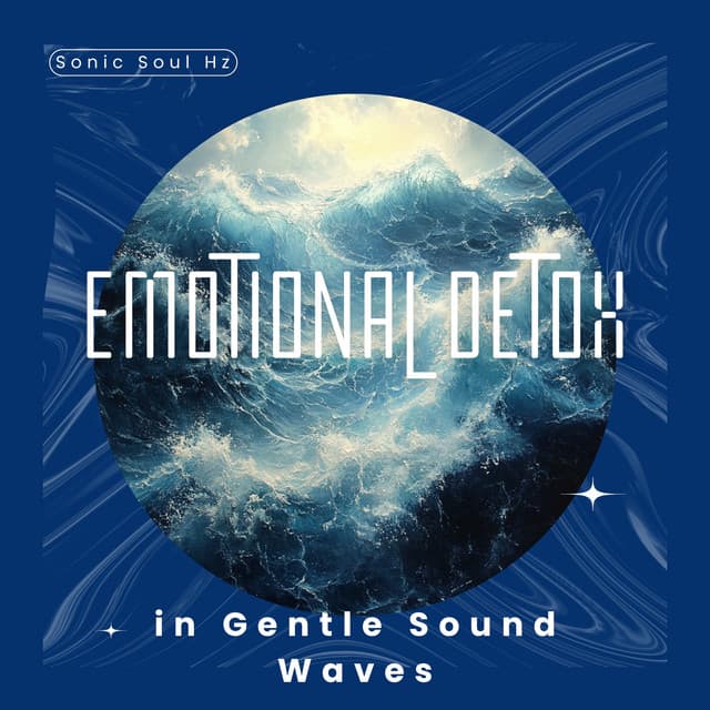 Emotional Detox in Gentle Sound Waves - Sonic Soul Hz