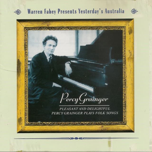 Pleasant And Delightful - Percy Grainger Plays Folk Songs - Percy Grainger