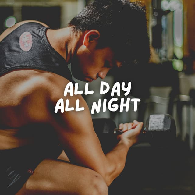 All Day All Night - Workout Music Gym