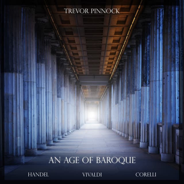 "An Age of Baroque" - Handel and More - Trevor Pinnock