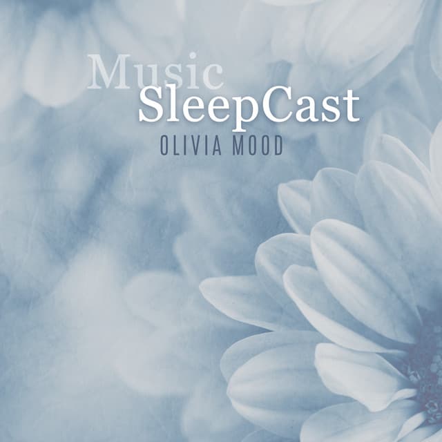 Music SleepCast: Audio Relaxation for Deep Sleep - Olivia Mood