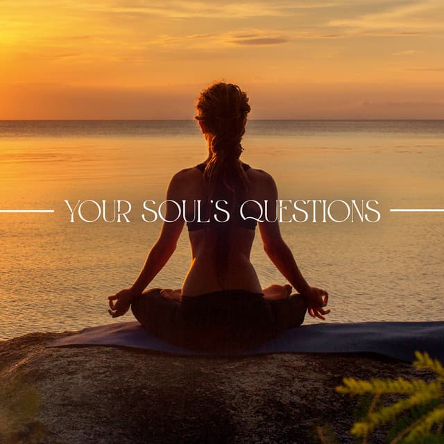 Your Soul’s Questions: Peaceful Music to Free Your Soul - Spiritual Music Collection