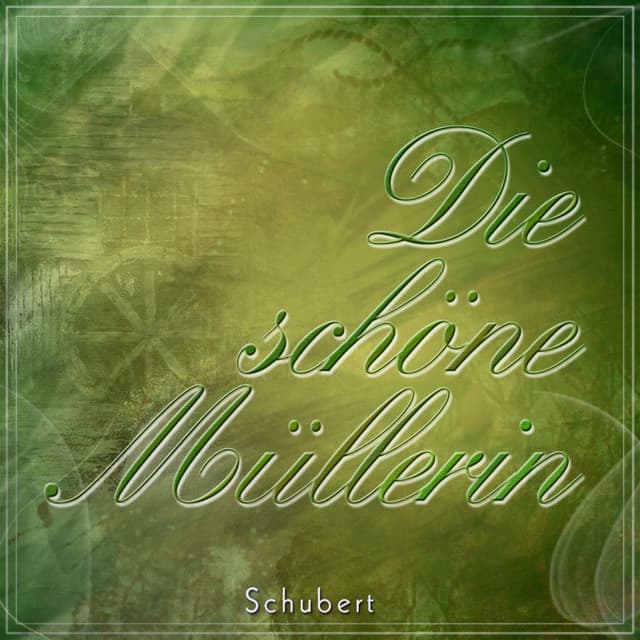 Schubert: Die Schöne Müllerin, D.795 - Richard Schubert