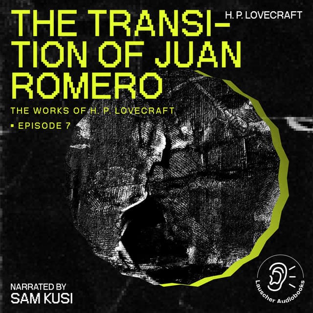 The Transition of Juan Romero - The Work of H. P. Lovecraft