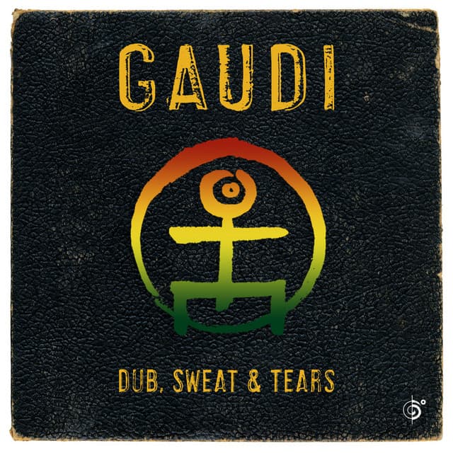 Dub, Sweat & Tears - Gaudi