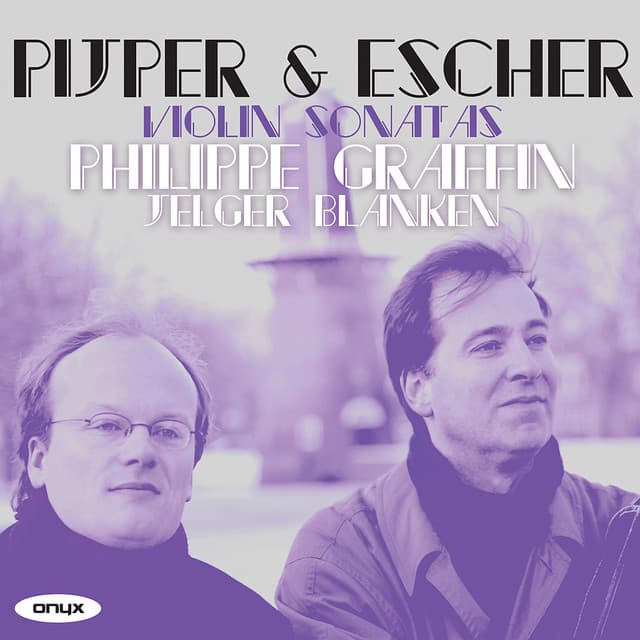 Pijper & Escher: Violin Sonatas etc. - Philippe Graffin