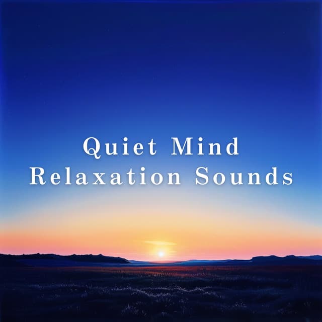 Quiet Mind Relaxation Sounds - Relaxing BGM Project