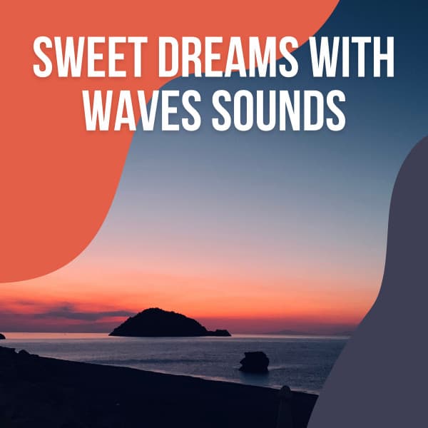 ! ! ! ! ! ! ! ! ! ! ! Sweet Dreams with Waves Sounds vol. 2 - Calm Sea Sounds