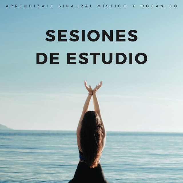 Sesiones De Estudio: Aprendizaje Binaural Místico Y Oceánico - Estudio Ondas Alfa