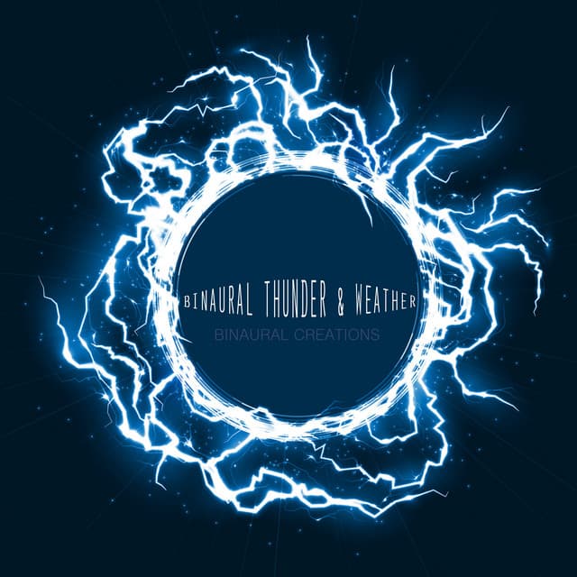 Binaural Thunder & Weather - Binaural Creations