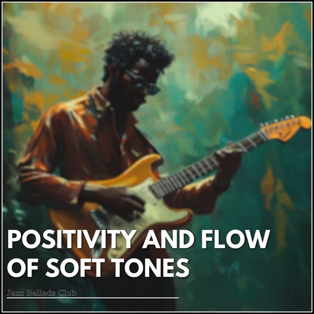 Positivity and Flow of Soft Tones - Jazz Ballads Club