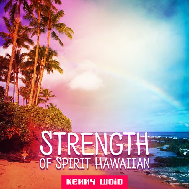 Strength of Spirit Hawaiian - Kenny Woid