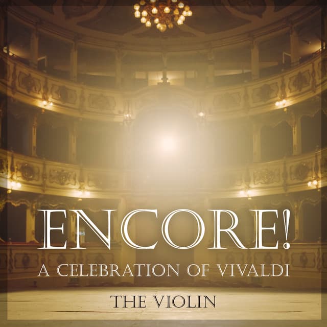 "Encore": A celebration of Vivaldi - The Violin - Antonio Vivaldi