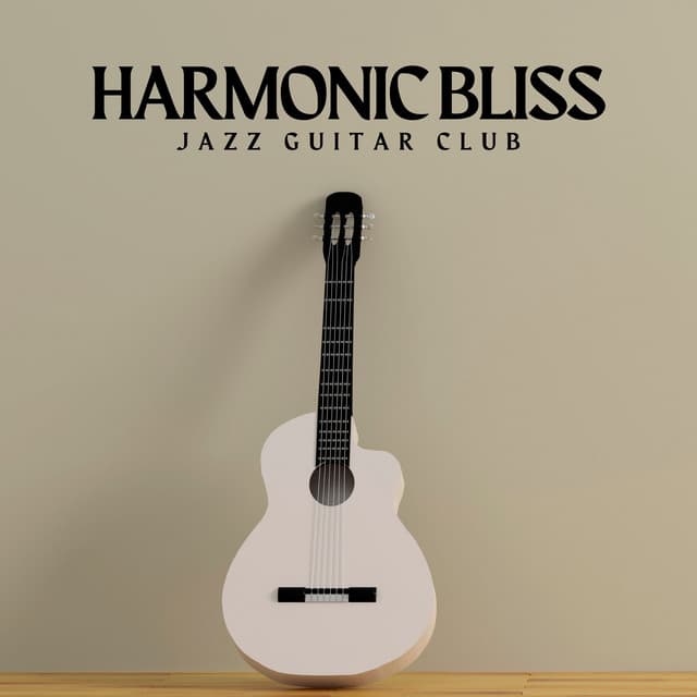 Harmonic Bliss: Guitar for Relaxation - Jazz Guitar Club