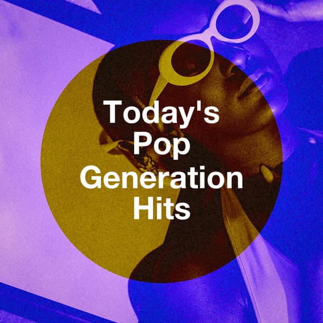 Today's Pop Generation Hits - Todays Hits