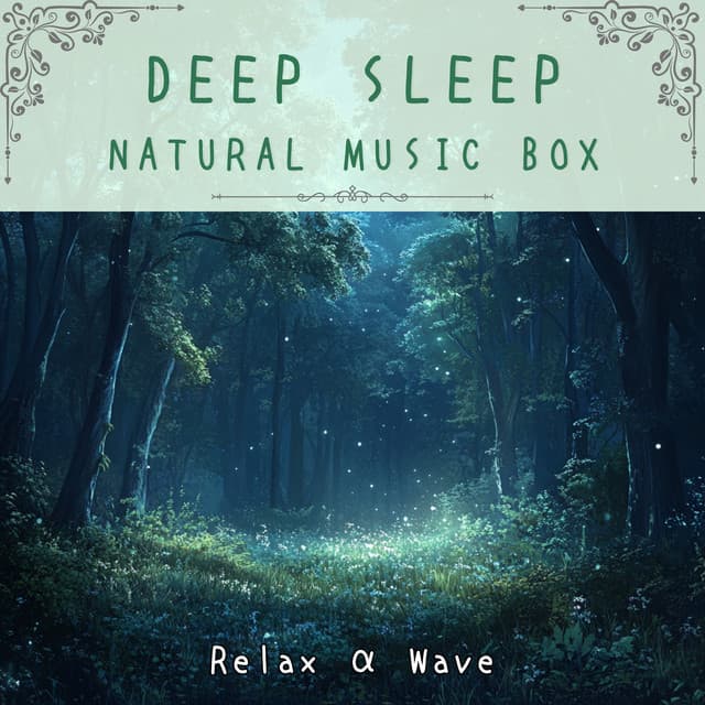 Deep Sleep Natural Music Box - Relax α Wave