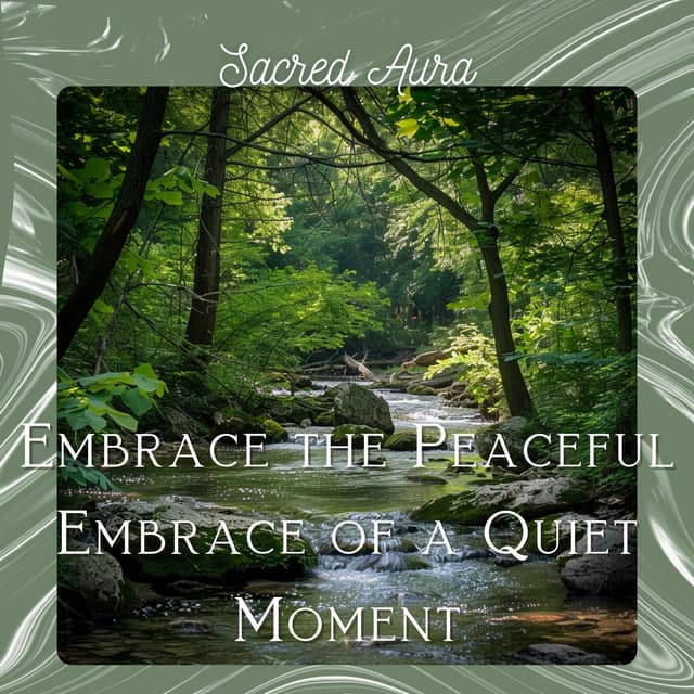 Embrace the Peaceful Embrace of a Quiet Moment - Sacred Aura