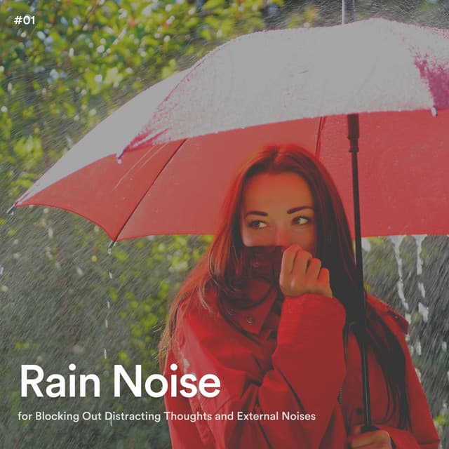 #01 Rain Noise for Blocking Out Distracting Thoughts and External Noises - Relaxing Rain