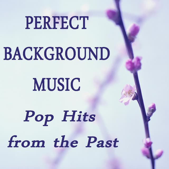 Perfect Background Music Pop Hits from the Past - Soft Background Music