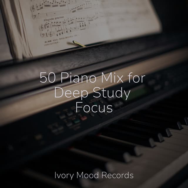 50 Piano Mix for Deep Study Focus - Deep Sleep Meditation