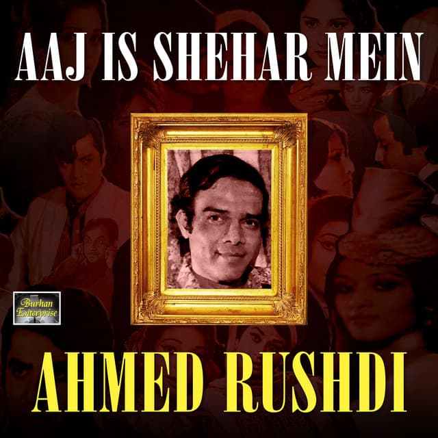 Aaj Is Shehar Mein - Ahmed Rushdi