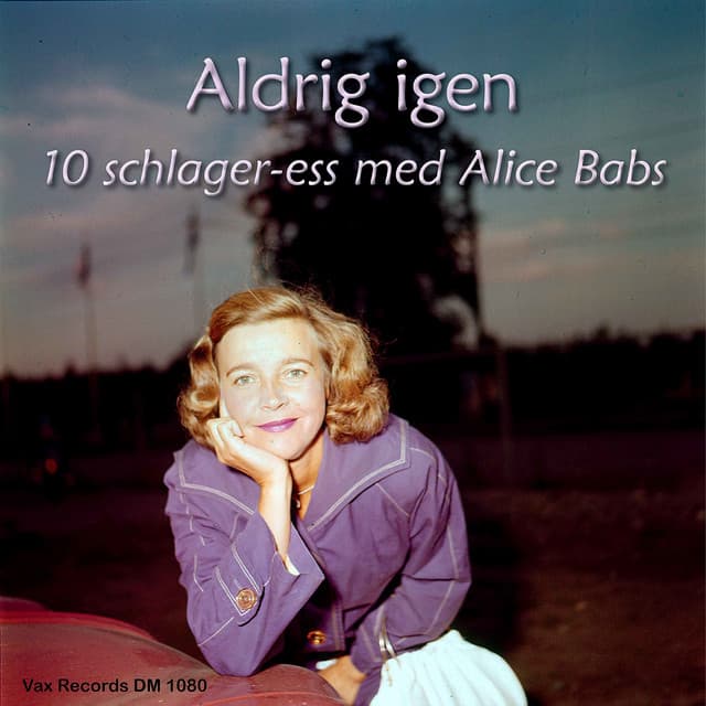 Aldrig igen - 10 schlager-ess med Alice Babs - Alice Babs