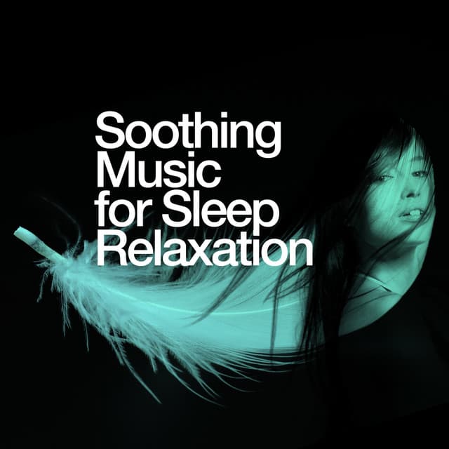 Soothing Music for Sleep Relaxation - Soothing Music for Sleep