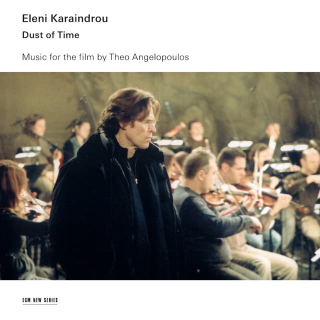 Karaindrou: Dust of Time - Music for the Film by Theo Angelopoulos - Eleni Karaindrou