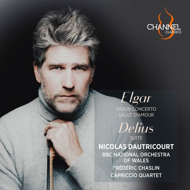 Elgar: Violin Concerto & Salut d'amour - Delius: Suite - Nicolas Dautricourt