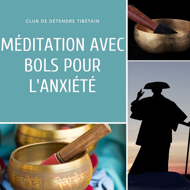 Méditation avec bols pour l'anxiété - Club de Détendre Tibétain