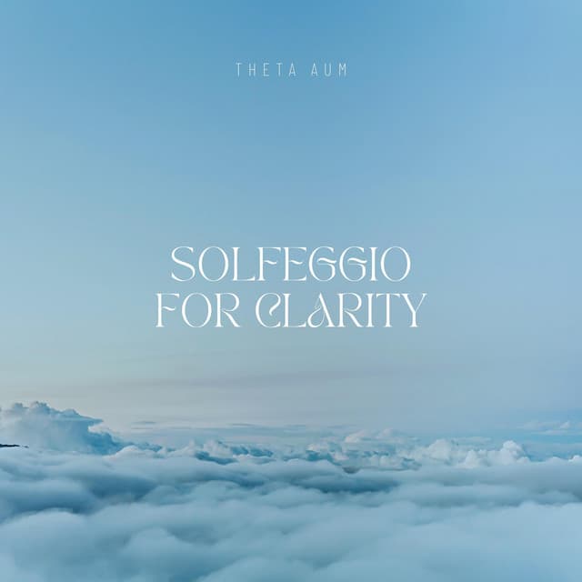 Solfeggio For Clarity - Theta Aum