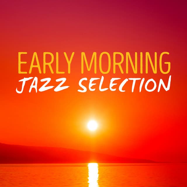 Early Morning Jazz Selection - Early Morning Jazz