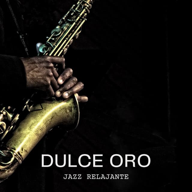 Dulce Oro: Jazz Romántico para Cenar - Jazz Relajante