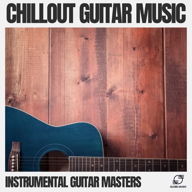 Chillout Guitar Music - Instrumental Guitar Masters